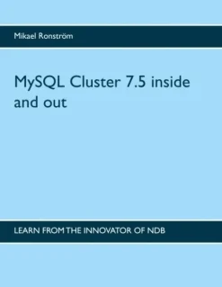 MySQL Cluster 7.5 inside and out : MySQL Cluster 7.5 inside and out