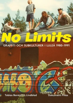 No Limits : graffiti och subkulturer i Luleå 1980-1991