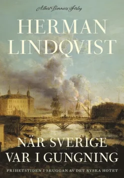 När Sverige var i gungning : frihetstiden i skuggan av det ryska hotet