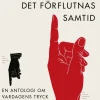 Nuets närhet, det förflutnas samtid : en antologi om vardagens tryck