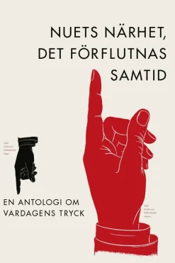 Nuets närhet, det förflutnas samtid : en antologi om vardagens tryck