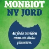 Ny jord : att föda världen utan att sluka planeten