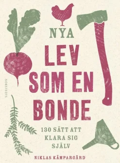 Nya Lev som en bonde : 130 sätt att klara sig själv