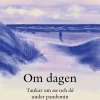 Om dagen : tankar om nu och då under pandemin