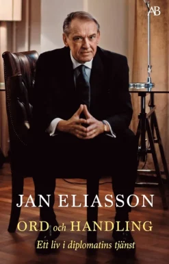 Ord och handling : ett liv i diplomatins tjänst