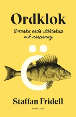Ordklok : svenska ords släktskap och ursprung