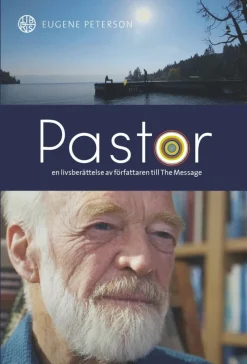 Pastor : en livsberättelse av författaren till The Message