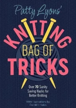 Patty Lyons' Knitting Bag of Tricks