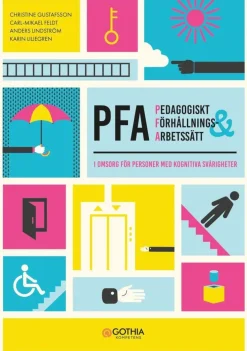 Pedagogiskt förhållnings- och arbetssätt (PFA) : i omsorg för personer med kognitiva svårigheter