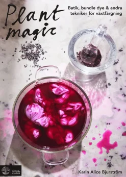 Plant magic : batik, bundle dye & andra tekniker för växtfärgning