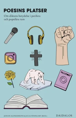 Poesins platser : om diktens betydelse i perifera och populära rum