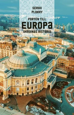 Porten till Europa : Ukrainas historia