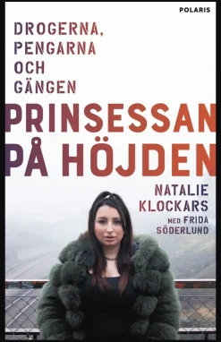 Prinsessan på Höjden : drogerna, pengarna, och gängen