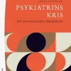 Psykiatrins kris : ett sociologiskt perspektiv
