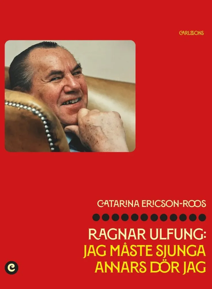 Ragnar Ulfung : jag måste sjunga annars dör jag