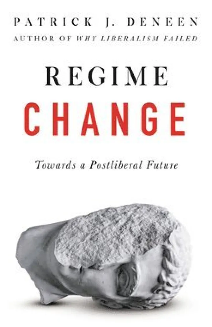 Regime Change: Towards a Postliberal Future