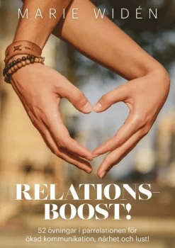 Relationsboost! : 52 övningar i parrelationen för ökad kommunikation, närhet och lust!