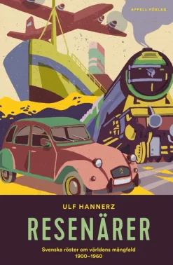 Resenärer : svenska röster om världens mångfald 1900-1960