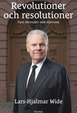 Revolutioner och resolutioner: fyra decennier som diplomat