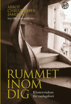 Rummet inom dig : klostervisdom för vardagslivet