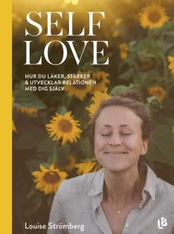 Self Love : hur du läker, stärker & utvecklar relationen med dig själv