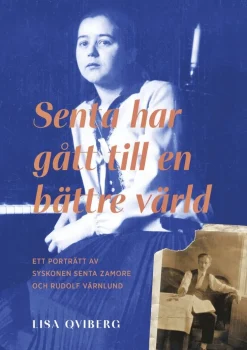 Senta har gått till en bättre värld : ett porträtt av syskonen Senta Zamore och Rudolf Värnlund