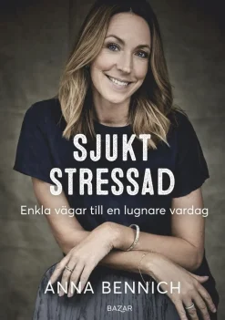 Sjukt stressad : enkla vägar till en lugnare vardag
