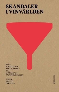 Skandaler i vinvärlden : från förfalskade årgångsviner till muthärvan på Systembolaget