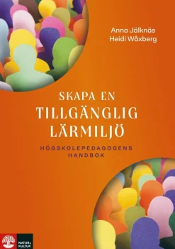 Skapa en tillgänglig lärmiljö : högskolepedagogens handbok