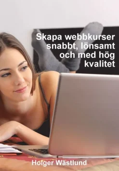 Skapa webbkurser snabbt, lönsamt och med hög kvalitet