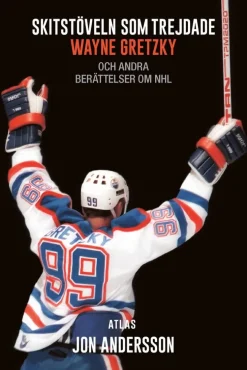 Skitstöveln som trejdade Wayne Gretzky : och andra berättelser om NHL