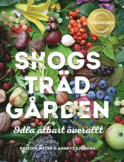 Skogsträdgården : odla ätbart överallt