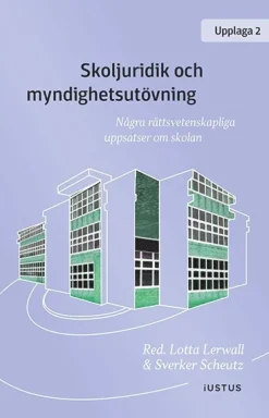 Skoljuridik och myndighetsutövning : några rättsvetenskapliga uppsatser om skolan