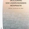 Skolledning som undervisningens metapraktik - Aktörer, strukturer och idéer