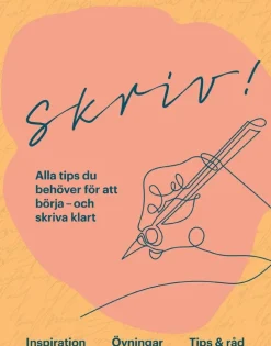 Skriv! : alla tips du behöver för att börja - och skriva klart