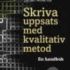 Skriva uppsats med kvalitativ metod : en handbok