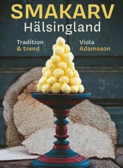 Smakarv Hälsingland : tradition & trend