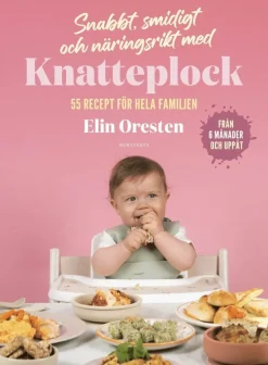 Snabbt, smidigt och näringsrikt med Knatteplock : 55 recept för hela familjen