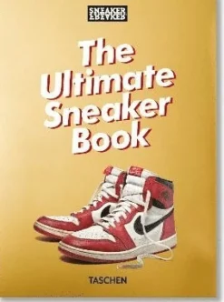 Sneaker Freaker. The Ultimate Sneaker Book. 45th Ed.