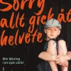 Sorry, allt gick åt helvete : min läkning i en sjuk värld
