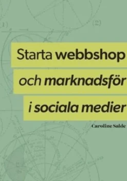 Starta webbshop och marknadsför i sociala medier : hela processen från uppbyggnad till underhåll