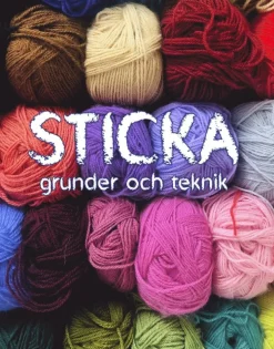 Sticka : Grunder och teknik