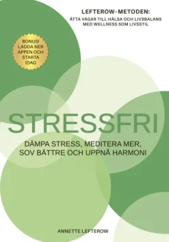 Stressfri : dämpa stress, meditera mer, sov bättre och uppnå harmoni