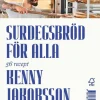 Surdegsbröd för alla : 56 recept