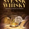 Svensk whisky: pionjärer, nytänkare och utmanare