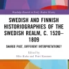Swedish and Finnish Historiographies of the Swedish Realm, c. 1520-1809