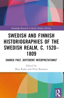 Swedish and Finnish Historiographies of the Swedish Realm, c. 1520-1809