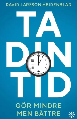 Ta din tid : gör mindre men bättre