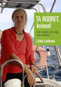 Ta rodret, kvinna! : låt viljan styra dig, inte rädslan