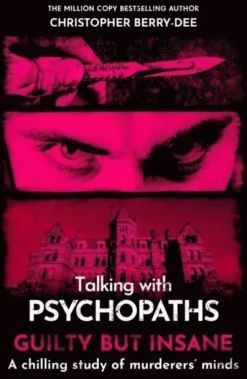 Talking with Psychopaths and Savages: Guilty but Insane